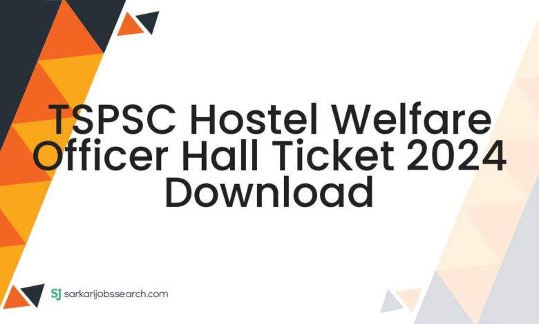 TSPSC Hostel Welfare Officer Hall Ticket 2024 Download