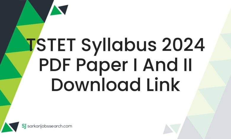 TSTET Syllabus 2024 PDF Paper I and II Download Link