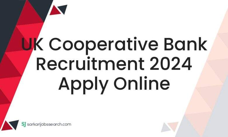 UK Cooperative Bank Recruitment 2024 Apply Online