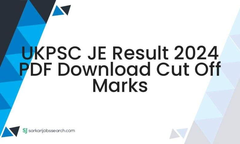 UKPSC JE Result 2024 PDF Download Cut Off Marks