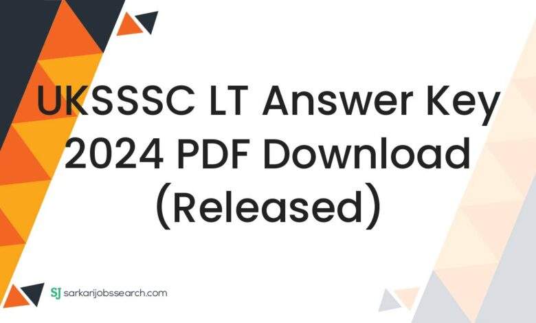 UKSSSC LT Answer Key 2024 PDF Download (Released)