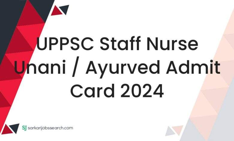 UPPSC Staff Nurse Unani / Ayurved Admit Card 2024