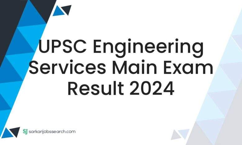 UPSC Engineering Services Main Exam Result 2024