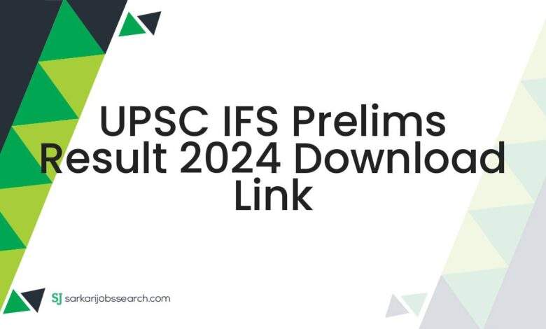 UPSC IFS Prelims Result 2024 Download Link