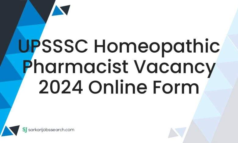 UPSSSC Homeopathic Pharmacist Vacancy 2024 Online Form