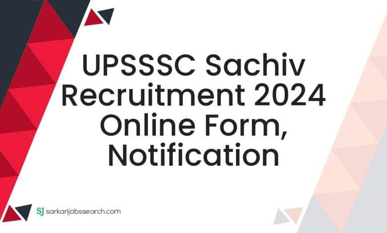 UPSSSC Sachiv Recruitment 2024 Online Form, Notification