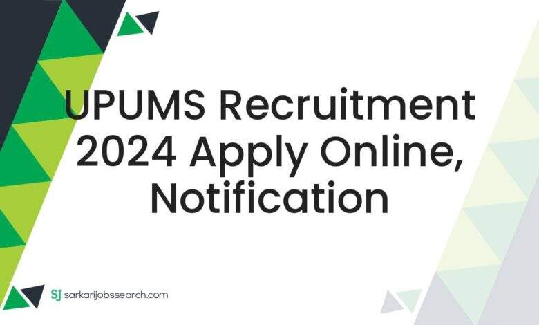 UPUMS Recruitment 2024 Apply Online, Notification