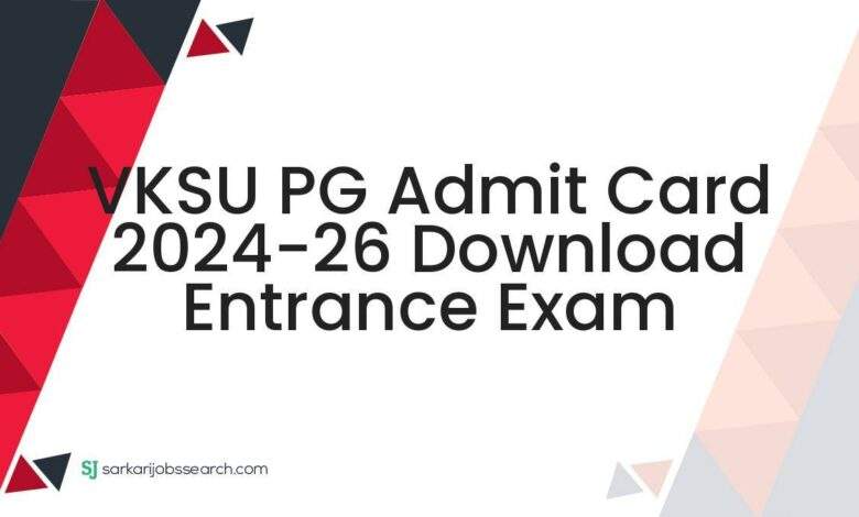 VKSU PG Admit Card 2024-26 Download Entrance Exam