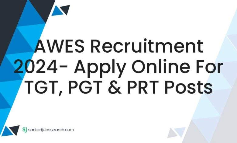 AWES Recruitment 2024- Apply Online For TGT, PGT & PRT Posts