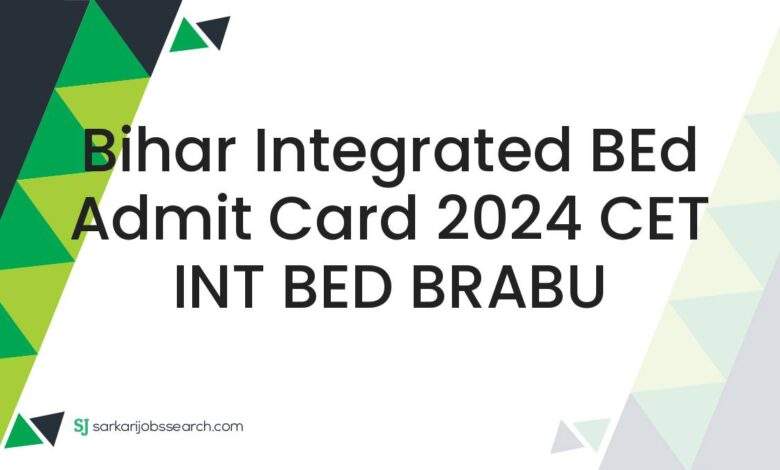 Bihar Integrated BEd Admit Card 2024 CET INT BED BRABU