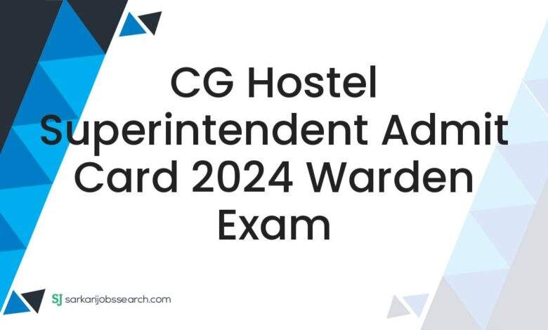 CG Hostel Superintendent Admit Card 2024 Warden Exam