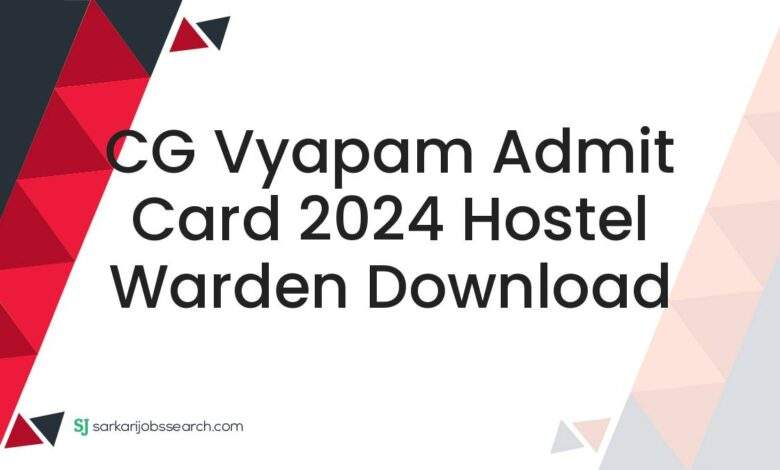 CG Vyapam Admit Card 2024 Hostel Warden Download