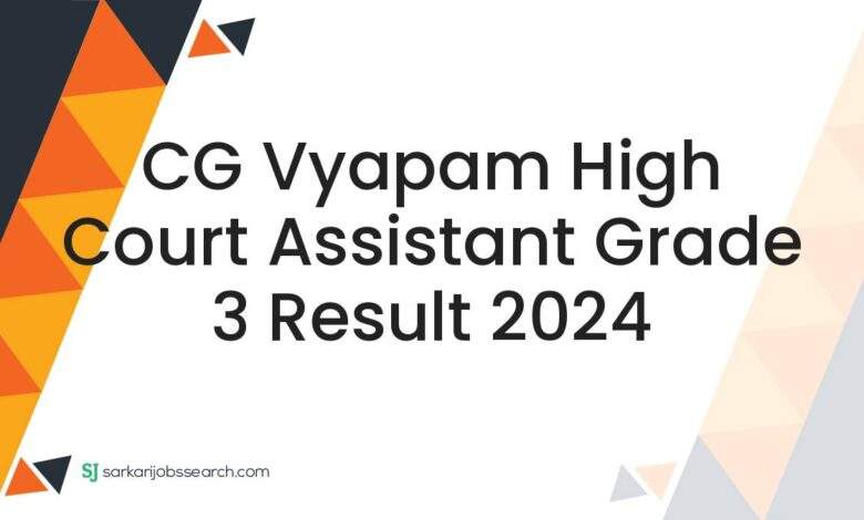 CG Vyapam High Court Assistant Grade 3 Result 2024