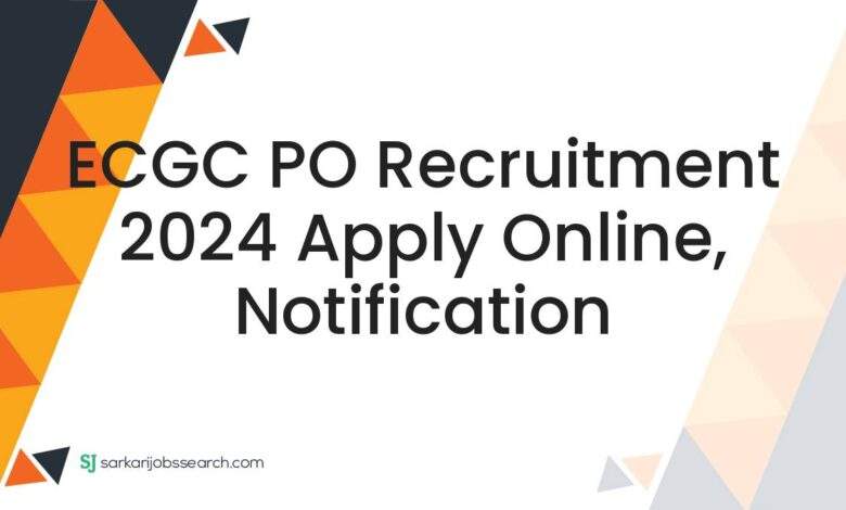 ECGC PO Recruitment 2024 Apply Online, Notification