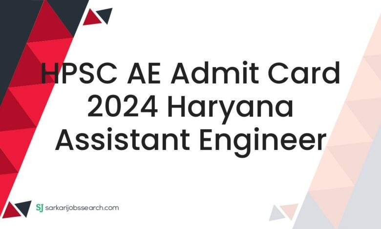 HPSC AE Admit Card 2024 Haryana Assistant Engineer