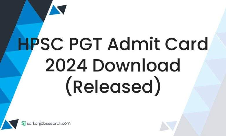 HPSC PGT Admit Card 2024 Download (Released)