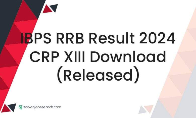 IBPS RRB Result 2024 CRP XIII Download (Released)