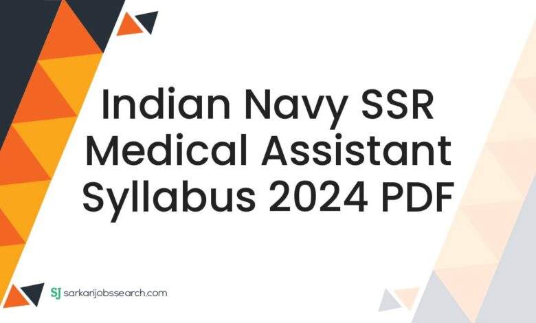 Indian Navy SSR Medical Assistant Syllabus 2024 PDF