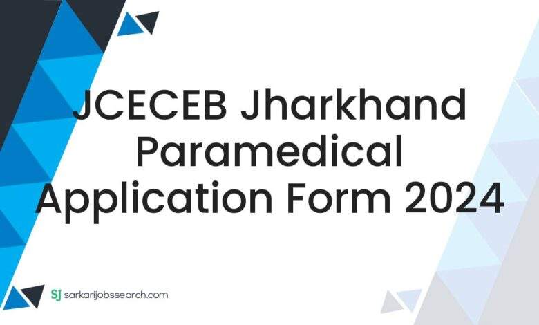 JCECEB Jharkhand Paramedical Application Form 2024