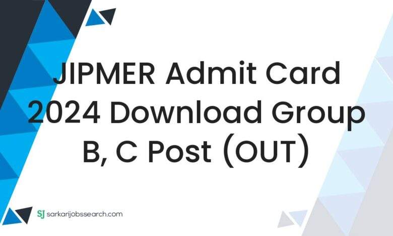 JIPMER Admit Card 2024 Download Group B, C Post (OUT)