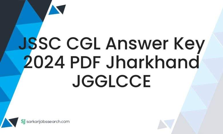 JSSC CGL Answer Key 2024 PDF Jharkhand JGGLCCE