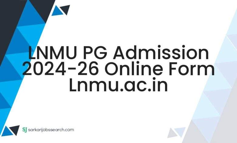 LNMU PG Admission 2024-26 Online Form lnmu.ac.in