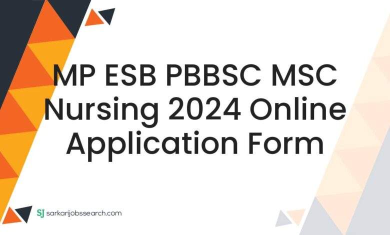 MP ESB PBBSC MSC Nursing 2024 Online Application Form