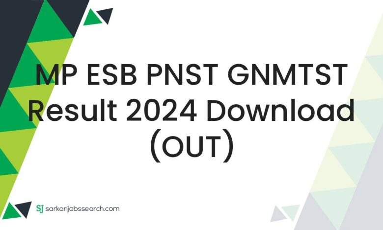 MP ESB PNST GNMTST Result 2024 Download (OUT)