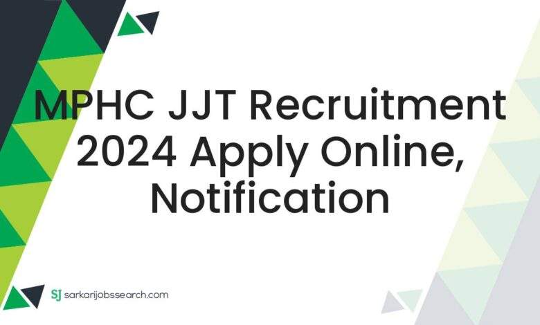 MPHC JJT Recruitment 2024 Apply Online, Notification