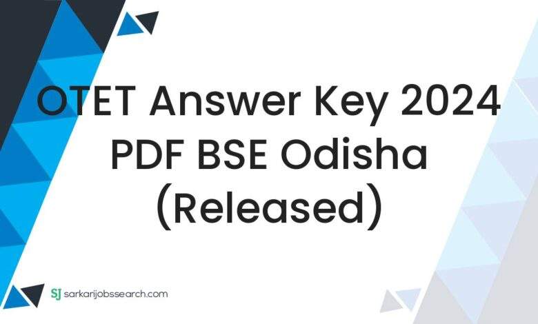 OTET Answer Key 2024 PDF BSE Odisha (Released)