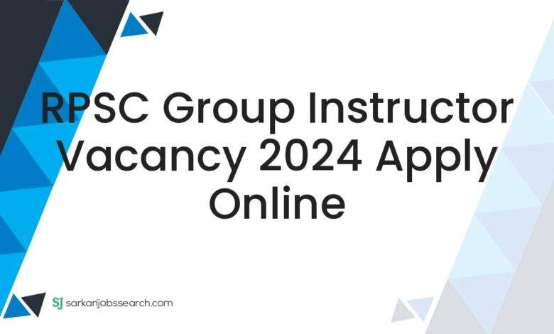 RPSC Group Instructor Vacancy 2024 Apply Online