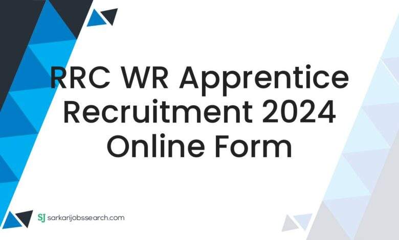 RRC WR Apprentice Recruitment 2024 Online Form