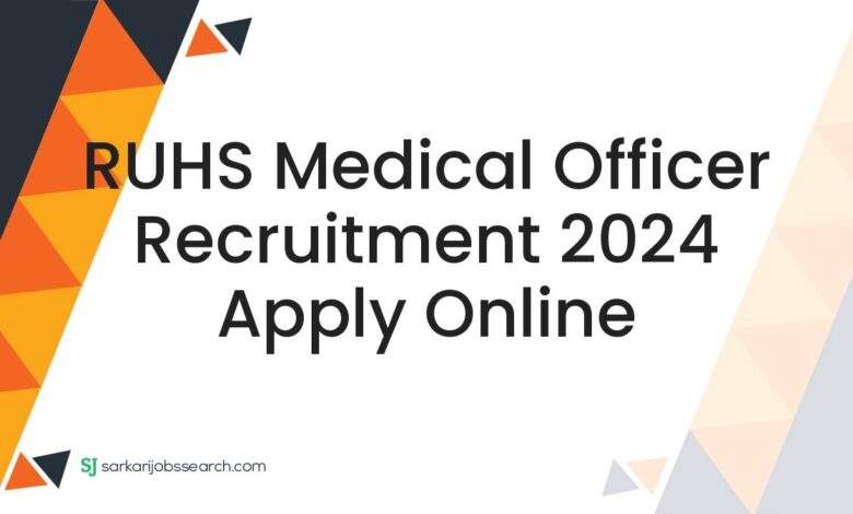 RUHS Medical Officer Recruitment 2024 Apply Online