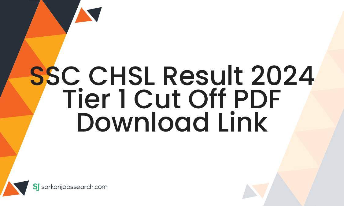 SSC CHSL Result 2024 Tier 1 Cut Off PDF Download Link SarkariJobsSearch