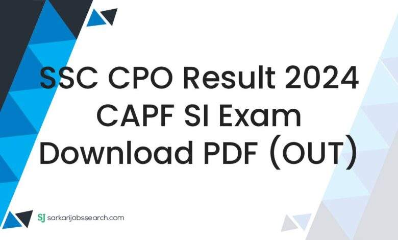 SSC CPO Result 2024 CAPF SI Exam Download PDF (OUT)