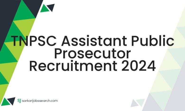 TNPSC Assistant Public Prosecutor Recruitment 2024