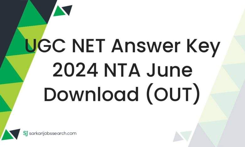 UGC NET Answer Key 2024 NTA June Download (OUT)