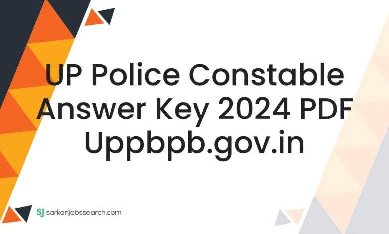 UP Police Constable Answer Key 2024 PDF uppbpb.gov.in