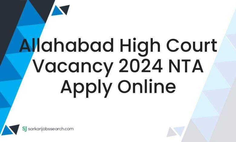 Allahabad High Court Vacancy 2024 NTA Apply Online