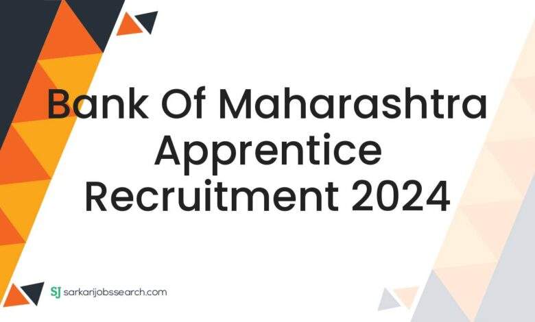 Bank of Maharashtra Apprentice Recruitment 2024