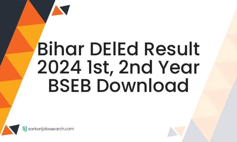 Bihar DElEd Result 2024 1st, 2nd Year BSEB Download