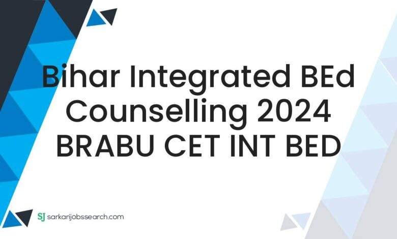 Bihar Integrated BEd Counselling 2024 BRABU CET INT BED