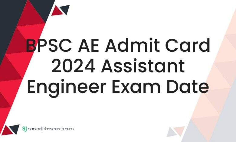 BPSC AE Admit Card 2024 Assistant Engineer Exam Date