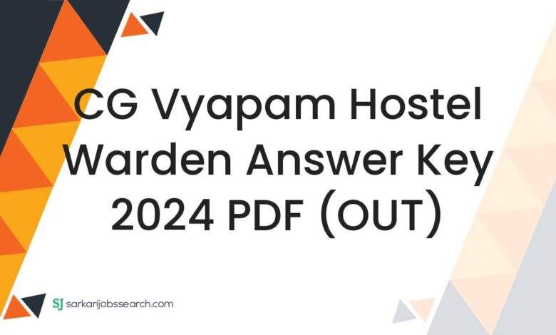 CG Vyapam Hostel Warden Answer Key 2024 PDF (OUT)