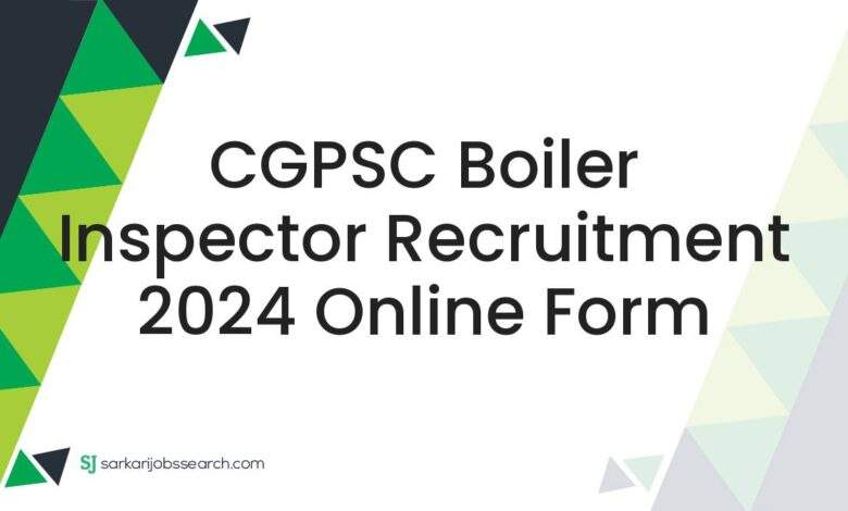 CGPSC Boiler Inspector Recruitment 2024 Online Form