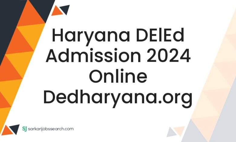 Haryana DElEd Admission 2024 Online dedharyana.org