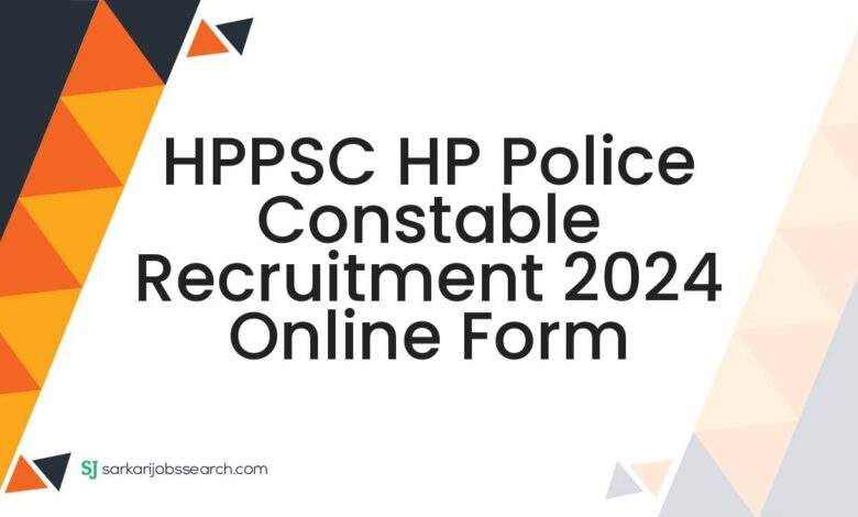 HPPSC HP Police Constable Recruitment 2024 Online Form