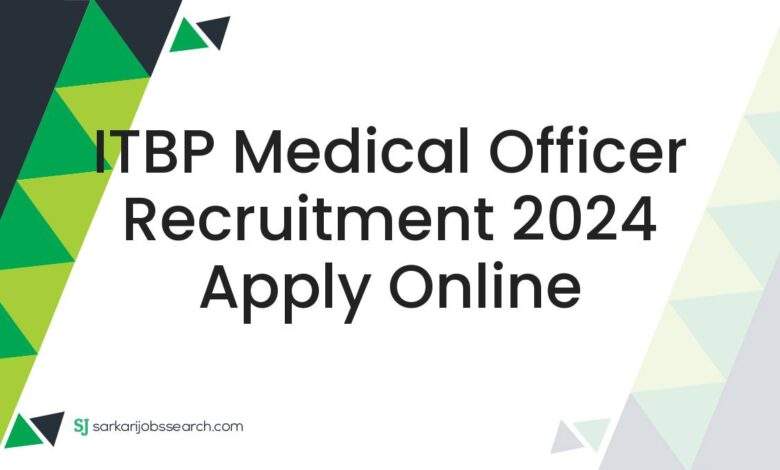 ITBP Medical Officer Recruitment 2024 Apply Online