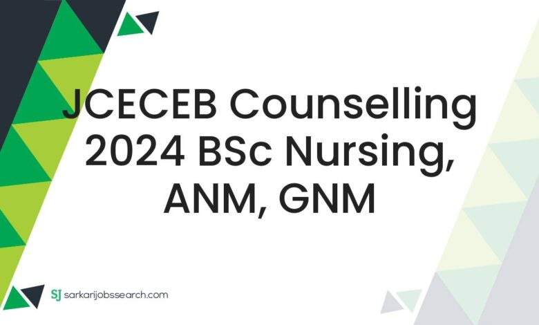 JCECEB Counselling 2024 BSc Nursing, ANM, GNM