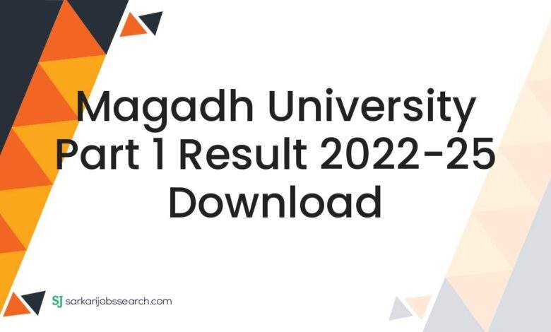 Magadh University Part 1 Result 2022-25 Download